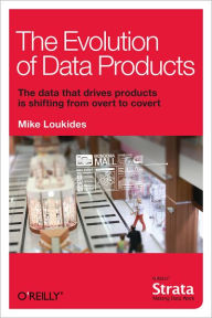 Title: The Evolution of Data Products, Author: Mike Loukides