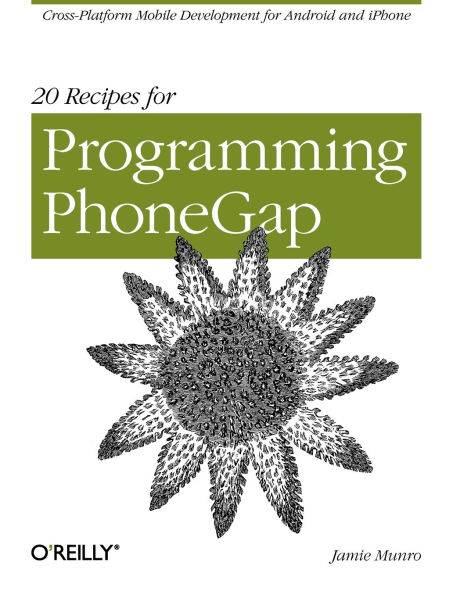 20 Recipes for Programming PhoneGap: Cross-Platform Mobile Development for Android and iPhone