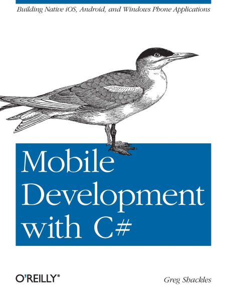 Mobile Development with C#: Building Native iOS, Android, and Windows Phone Applications