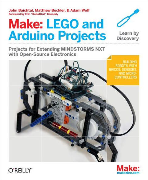 Make: Lego and Arduino Projects: Projects for extending MINDSTORMS NXT with open-source electronics