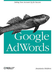 Title: Google AdWords: Managing Your Advertising Program, Author: Anastasia Holdren