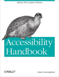 Title: Accessibility Handbook: Making 508 Compliant Websites, Author: Katie Cunningham