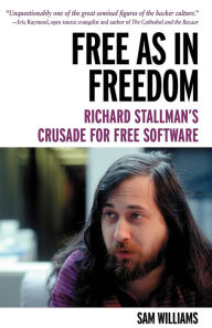 Title: Free as in Freedom [Paperback]: Richard Stallman's Crusade for Free Software, Author: Sam Williams