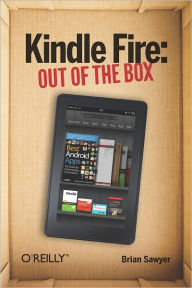 Title: Kindle Fire: Out of the Box, Author: Brian Sawyer