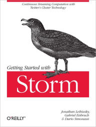 Title: Getting Started with Storm: Continuous Streaming Computation with Twitter's Cluster Technology, Author: Jonathan Leibiusky