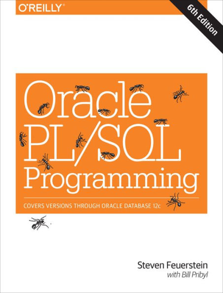 Oracle PL/SQL Programming: Covers Versions Through Database 12c