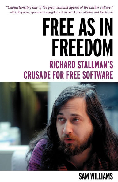 Free as Freedom: Richard Stallman's Crusade for Software