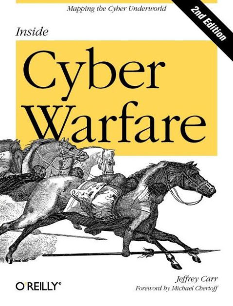 Inside Cyber Warfare: Mapping the Cyber Underworld by Jeffrey Carr ...