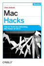 Mac Hacks: Tips & Tools for unlocking the power of OS X