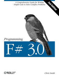 Title: Programming F# 3.0: A Comprehensive Guide for Writing Simple Code to Solve Complex Problems, Author: Chris Smith