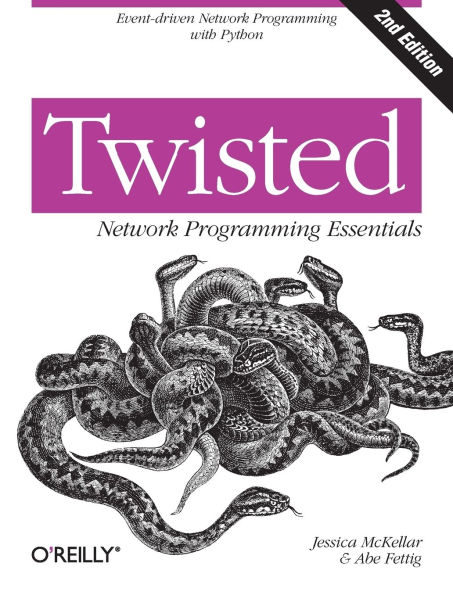 Twisted Network Programming Essentials: Event-driven Network Programming with Python