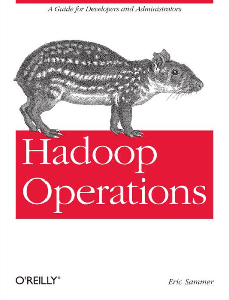 Hadoop Operations: A Guide for Developers and Administrators