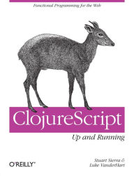 Title: ClojureScript: Up and Running: Functional Programming for the Web, Author: Stuart Sierra