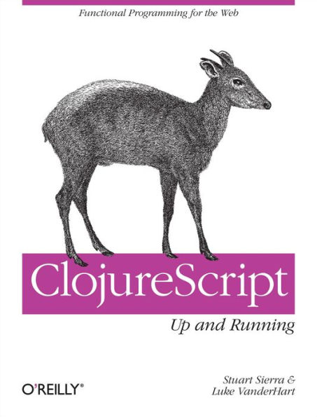 ClojureScript: Up and Running: Functional Programming for the Web