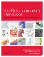 The Data Journalism Handbook: How Journalists Can Use Data to Improve the News