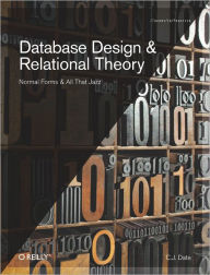 Title: Database Design and Relational Theory: Normal Forms and All That Jazz, Author: C. J. Date