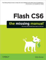 Title: Flash CS6: The Missing Manual, Author: Chris Grover