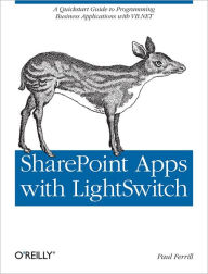 Title: SharePoint Apps with LightSwitch: A Quickstart Guide to Programming Business Applications in VB.NET, Author: Paul Ferrill