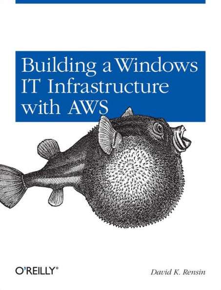 Building a Windows IT Infrastructure the Cloud: Distributed Hosted Environments with AWS
