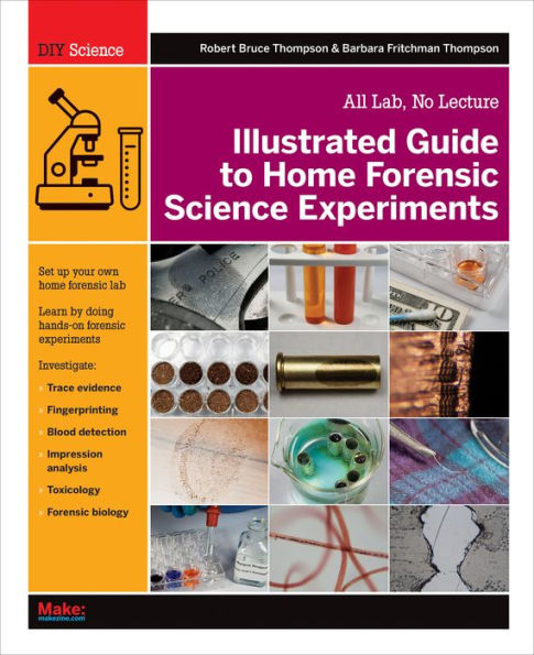 Illustrated Guide to Home Forensic Science Experiments: All Lab, No Lecture