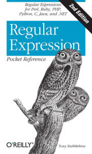 Title: Regular Expression Pocket Reference: Regular Expressions for Perl, Ruby, PHP, Python, C, Java and .NET, Author: Tony Stubblebine