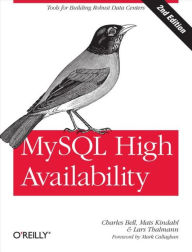 Title: MySQL High Availability: Tools for Building Robust Data Centers, Author: Charles Bell