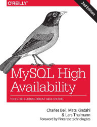 Title: MySQL High Availability: Tools for Building Robust Data Centers, Author: Charles Bell