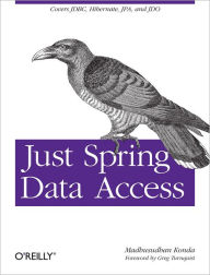 Title: Just Spring Data Access: Covers JDBC, Hibernate, JPA and JDO, Author: Madhusudhan Konda