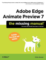 Title: Adobe Edge Animate Preview 7: The Missing Manual, Author: Chris Grover