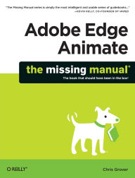Title: Adobe Edge Animate: The Missing Manual, Author: Chris Grover