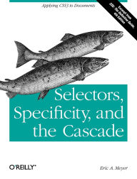 Title: Selectors, Specificity, and the Cascade: Applying CSS3 to Documents, Author: Eric Meyer