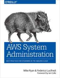 Title: AWS System Administration: Best Practices for Sysadmins in the Amazon Cloud, Author: Mike Ryan