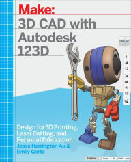 Download books free in pdf 3D CAD with Autodesk 123D: Designing for 3D Printing, Laser Cutting, and Personal Fabrication (English literature) 9781449343019 by Jesse Harrington Au, Emily Gertz