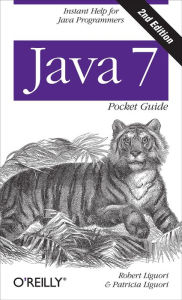 Title: Java 7 Pocket Guide: Instant Help for Java Programmers, Author: Robert Liguori
