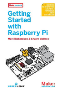 Title: Getting Started with Raspberry Pi, Author: Matt Richardson