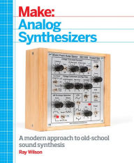 Title: Make: Analog Synthesizers, Author: Ray Wilson