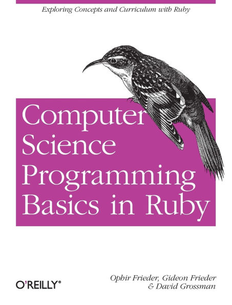 Computer Science Programming Basics Ruby: Exploring Concepts and Curriculum with Ruby