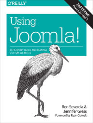 Title: Using Joomla!: Efficiently Build and Manage Custom Websites, Author: Ron Severdia