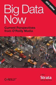 Title: Big Data Now: 2012 Edition, Author: Inc. O'Reilly Media