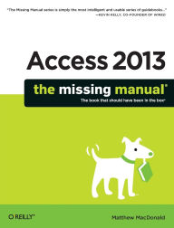 Title: Access 2013: The Missing Manual, Author: Matthew MacDonald