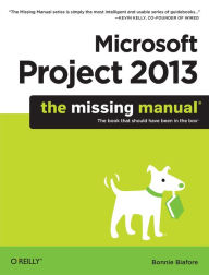 Title: Microsoft Project 2013: The Missing Manual, Author: Bonnie Biafore