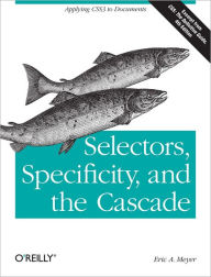Title: Selectors, Specificity, and the Cascade: Applying CSS3 to Documents, Author: Eric A. Meyer