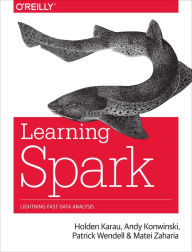 Title: Learning Spark: Lightning-Fast Big Data Analysis / Edition 1, Author: Holden Karau