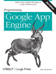 Title: Programming Google App Engine: Build & Run Scalable Web Applications on Google's Infrastructure, Author: Dan Sanderson