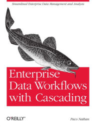 Title: Enterprise Data Workflows with Cascading: Streamlined Enterprise Data Management and Analysis, Author: Paco Nathan