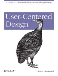 Title: User-Centered Design: A Developer's Guide to Building User-Friendly Applications, Author: Travis Lowdermilk
