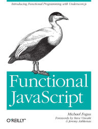 Title: Functional JavaScript: Introducing Functional Programming with Underscore.js, Author: Michael Fogus