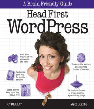 Title: Head First WordPress: A Brain-Friendly Guide to Creating Your Own Custom WordPress Blog, Author: Jeff Siarto