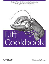 Title: Lift Cookbook: Recipes from the Community for Building Web Applications with Scala, Author: Richard Dallaway