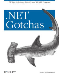 Title: .NET Gotchas: 75 Ways to Improve Your C# and VB.NET Programs, Author: Venkat Subramaniam